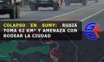 GUERRA EN UCRANIA: AVANCE RUSO EN SUMY GENERA ALERTA POR POSIBLE CERCO