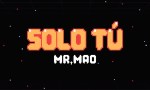 MR MAO PRESENTA SU MÁS RECIENTE SENCILLO“SOLOTÚ