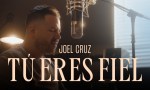 "Joel Cruz lanza su Nueva Canción 'Tú Eres Fiel': Un Testimonio de Fe y Fidelidad Divina"