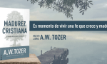 Nuevo libro de A. W. Tozer invita a profundizar en la madurez espiritual del creyente